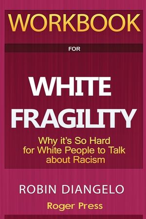 Workbook For White Fragility: Why It's So Hard for White People to Talk About Racism image number 0