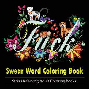 Swear Word Coloring Book: An Adult Coloring Book Featuring Stress Relieving Swear Word Designs image number 0