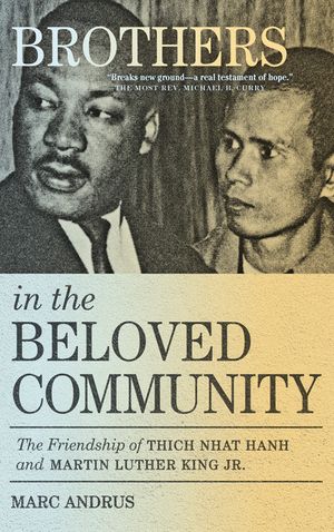 Brothers in the Beloved Community: The Friendship of Thich Nhat Hanh and Martin Luther King Jr. image number 0