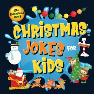 130+ Ridiculously Funny Christmas Jokes for Kids: So Terrible, Even Santa and Rudolph the Red-Nosed Reindeer Will Laugh Out Loud! Hilarious & Silly Cl image number 0
