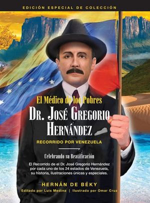 El M&eacute;dico de los Pobres: Dr. Jos&eacute; Gregorio Hern&aacute;ndez: Recorrido Por Venezuela image number 0