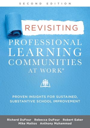 Revisiting Professional Learning Communities at Work(r): Proven Insights for Sustained, Substantive School Improvement image number 0