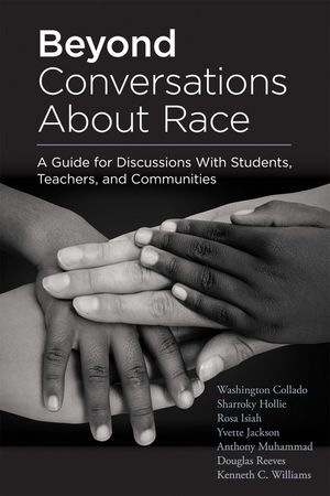 Beyond Conversations about Race: A Guide for Discussions with Students, Teachers, and Communities (How to Talk about Racism in Schools and Implement E image number 0