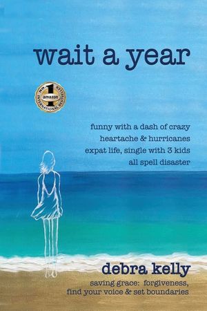 Wait a Year: funny with a dash of crazy heartache and hurricanes expat life, single with three kids all spell disaster - saving gra image number 0