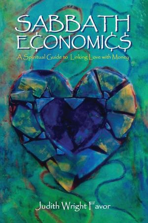 Sabbath Economics: A Spiritual Guide to Linking Love with Money image number 0