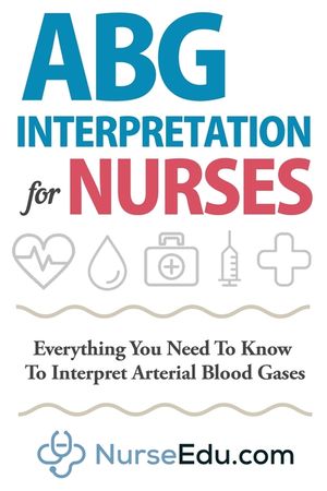 ABG Interpretation for Nurses: Everything You Need To Know To Interpret Arterial Blood Gases image number 0