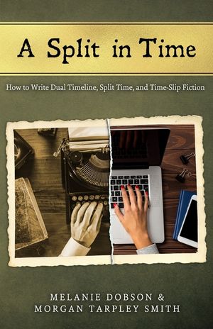 A Split in Time: How to Write Dual Timeline, Split Time, and Time-Slip Fiction image number 0