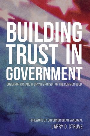 Building Trust in Government: Governor Richard H. Bryan's Pursuit of the Common Good image number 0