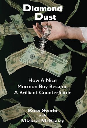 Diamond Dust: How A Nice Mormon Boy Became A Brilliant Counterfeiter image number 0