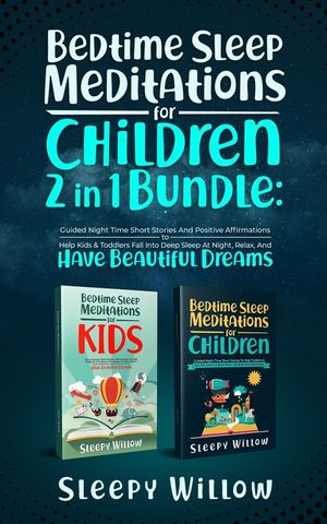 Bedtime Sleep Meditations For Children 2 In 1 Bundle: Guided Night Time Short Stories With Positive Affirmations To Help Kids & Toddlers Fall Into Dee image number 0