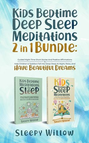 Kids Bedtime Deep Sleep Meditations 2 In 1 Bundle: Guided Night Time Short Stories And Positive Affirmations To Help Children & Toddlers Fall Into Dee image number 0