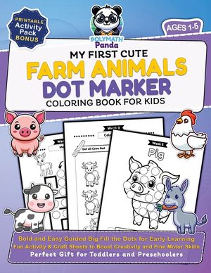 My First Cute Farm Animals Dot Marker Coloring Book for Kids Ages 1-5: Bold and Easy Guided Big Fill the Dots for Early Learning Fun Activity & Craft image number 0