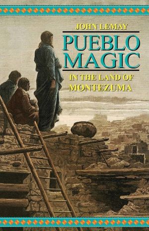 Pueblo Magic: In the Land of Montezuma image number 0