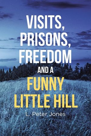 Visits, Prisons, Freedom and a Funny Little Hill image number 0