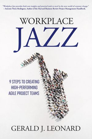 Workplace Jazz: How to IMPROVISE-9 Steps to Creating High-Performing Agile Project Teams image number 0