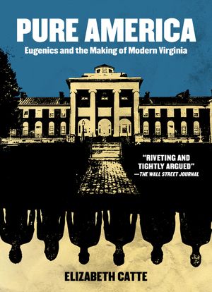 Pure America: Eugenics and the Making of Modern Virginia image number 0