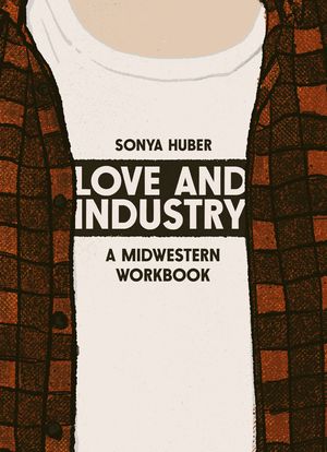 Love and Industry: A Midwestern Workbook image number 0