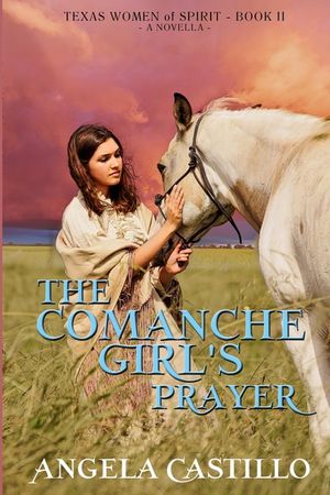 The Comanche Girl's Prayer, Texas Women of Spirit Book 2 image number 0