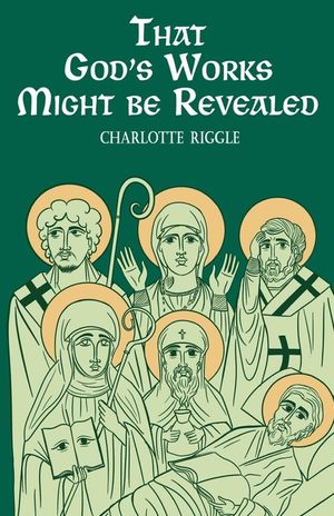 That God's Works Might Be Revealed: Stories of Saints, Sickness, and Disability image number 0