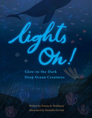 Lights On!: Glow-In-The-Dark Deep Ocean Creatures image number 0