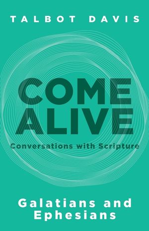 Come Alive: Galatians and Ephesians: Conversations with Scripture image number 0