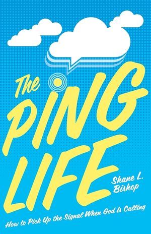 The Ping Life: How to Pick Up the Signal When God Is Calling image number 0