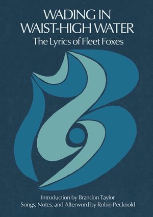Wading in Waist-High Water: The Lyrics of Fleet Foxes image number 0