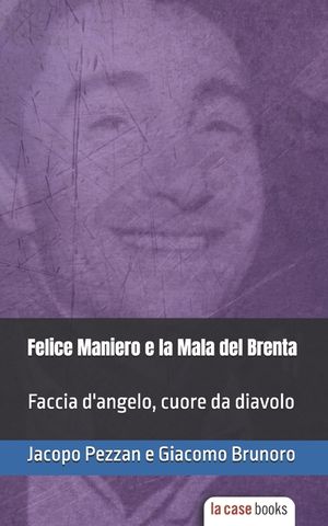 Felice Maniero e la Mala del Brenta: Faccia d'angelo, cuore da diavolo image number 0