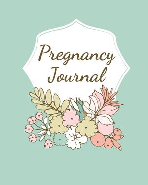 Pregnancy Journal: Pregnancy Log Book For First Time Moms, Baby Shower Gift Keepsake For Expecting Mothers, Record Milestones and Memorie image number 0