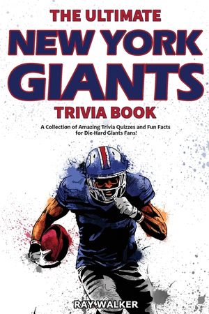 The Ultimate New York Giants Trivia Book: A Collection of Amazing Trivia Quizzes and Fun Facts for Die-Hard Giants Fans! image number 0
