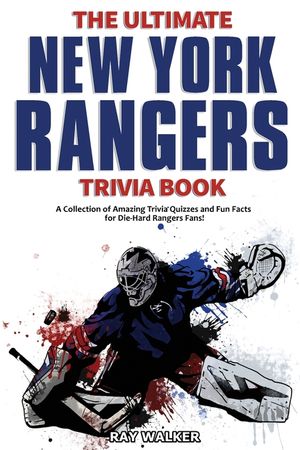 The Ultimate New York Rangers Trivia Book: A Collection of Amazing Trivia Quizzes and Fun Facts for Die-Hard Rangers Fans! image number 0