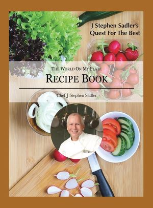 J Stephen Sadler's Quest For The Best: The World On My Plate image number 0