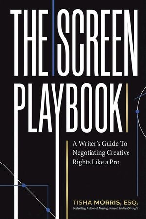 The Screen Playbook: A Writer's Guide to Negotiating Creative Rights Like a Pro image number 0