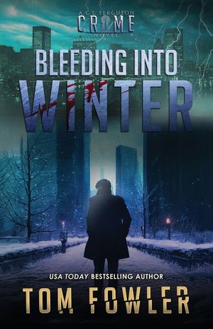 Bleeding into Winter: A C.T. Ferguson Crime Novel image number 0