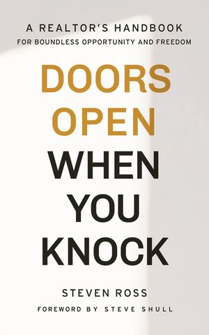 Doors Open When You Knock: A Realtor's Handbook for Boundless Opportunity and Freedom image number 0