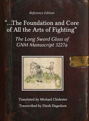 ...the Foundation and Core of All the Arts of Fighting: The Long Sword Gloss of GNM Manuscript 3227a image number 0
