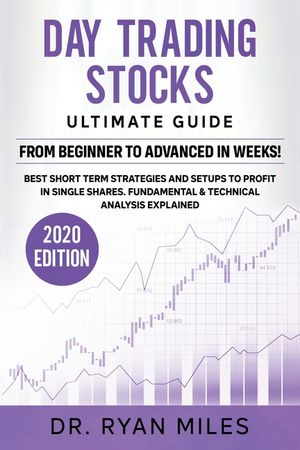 Day Trading Stocks Ultimate Guide: From Beginners to Advance in weeks! Best Short term Strategies and Setups to Profit in Single Shares. Fundamental & image number 0