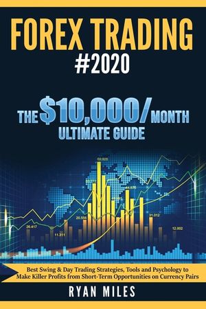 Forex Trading #2020: Best Swing & Day Trading Strategies, Tools and Psychology to Make Killer Profits from ShortTerm Opportunities on Curre image number 0