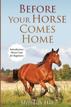 Before Your Horse Comes Home: Introductory Horse Care for Beginners image number 0