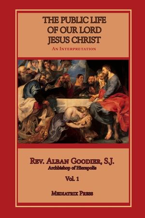 Public Life of Our Lord Jesus Christ, vol. 1 image number 0