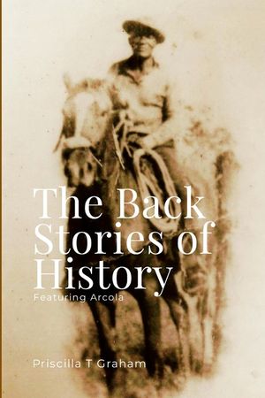 The Back Stories of History featuring Arcola image number 0