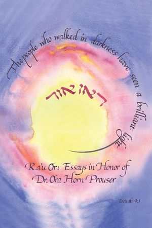 Ra'u Or: Essays in Honor of Dr. Ora Horn Prouser image number 0