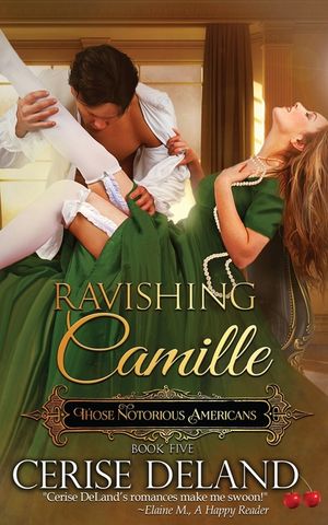 Ravishing Camille: Those Notorious Americans, Book 5, Steamy Family Saga of the Gilded Age image number 0