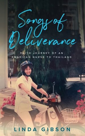 Songs of Deliverance, Faith Journey of an American Nurse to Thailand image number 0