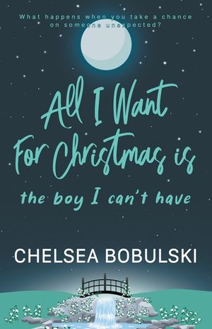 All I Want For Christmas is the Boy I Can't Have: A YA Holiday Romance image number 0