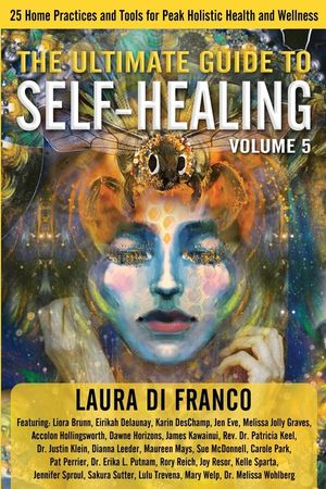 The Ultimate Guide to Self-Healing: 25 Home Practices and Tools for Peak Holistic Health and Wellness Volume 5 image number 0
