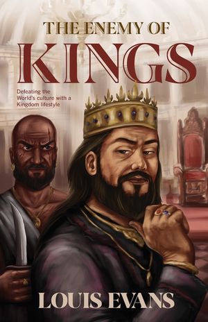 The Enemy of Kings: Defeating the World's culture with a Kingdom lifestyle image number 0