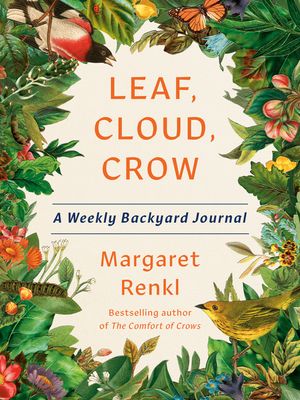 Leaf, Cloud, Crow: A Backyard Journal image number 0