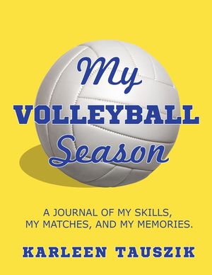 My Volleyball Season: A journal of my skills, my matches, and my memories. image number 0