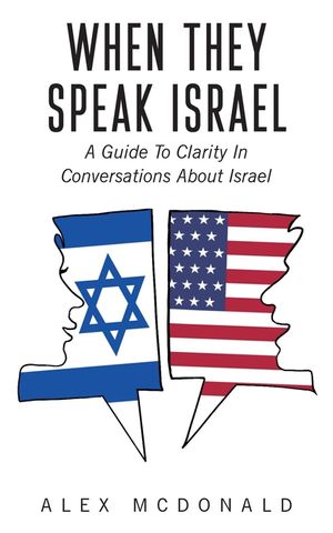 When They Speak Israel: A Guide to Clarity in Conversations about Israel image number 0